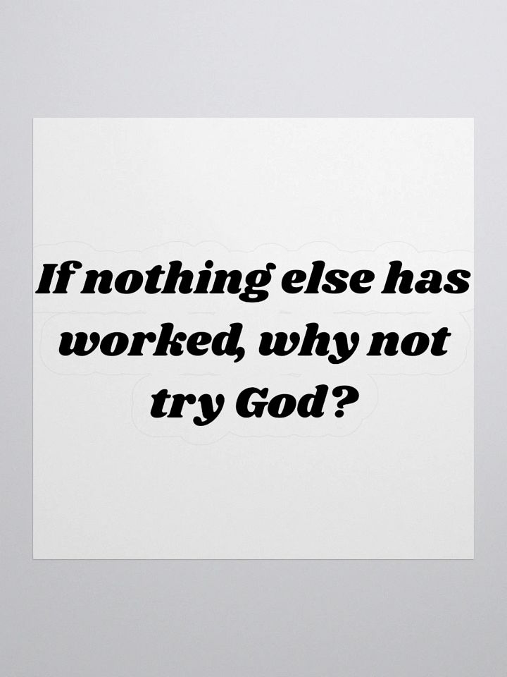 Custom Cut Vinyl Stickers - Why not try God? product image (1)