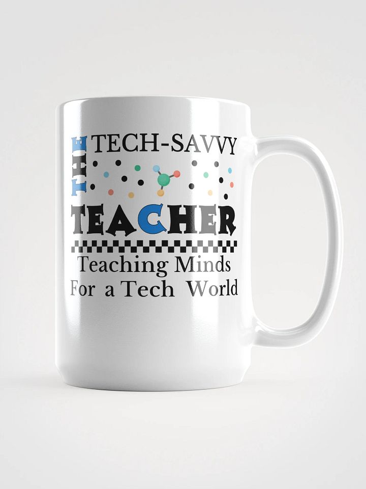 The Tech-Savvy Teacher, Teaching Minds For A Tech World White Glossy Ceramic Mug product image (1)