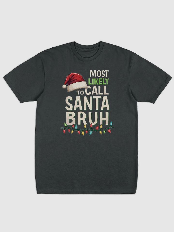 Most likely to call Santa Bruh Christmas Lights Tee product image (5)