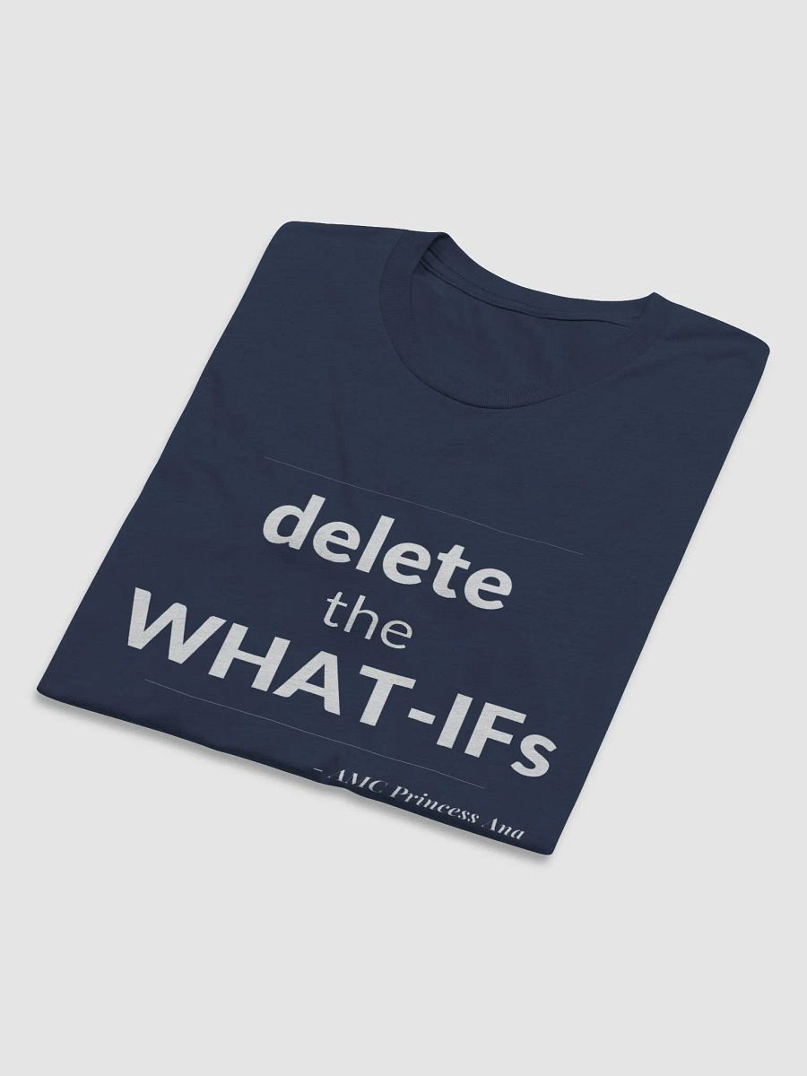 Delete the What-Ifs TSHIRT - White text product image (3)