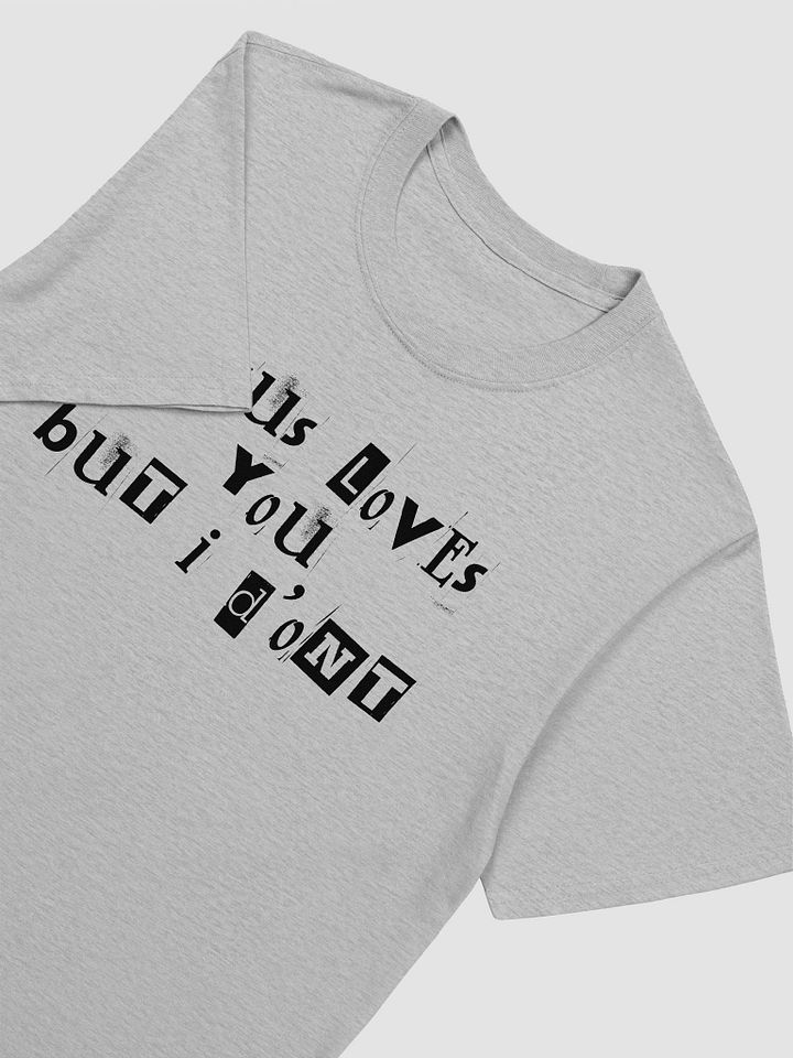 Jesus Loves You But I Don't Unisex T-Shirt V30 product image (5)