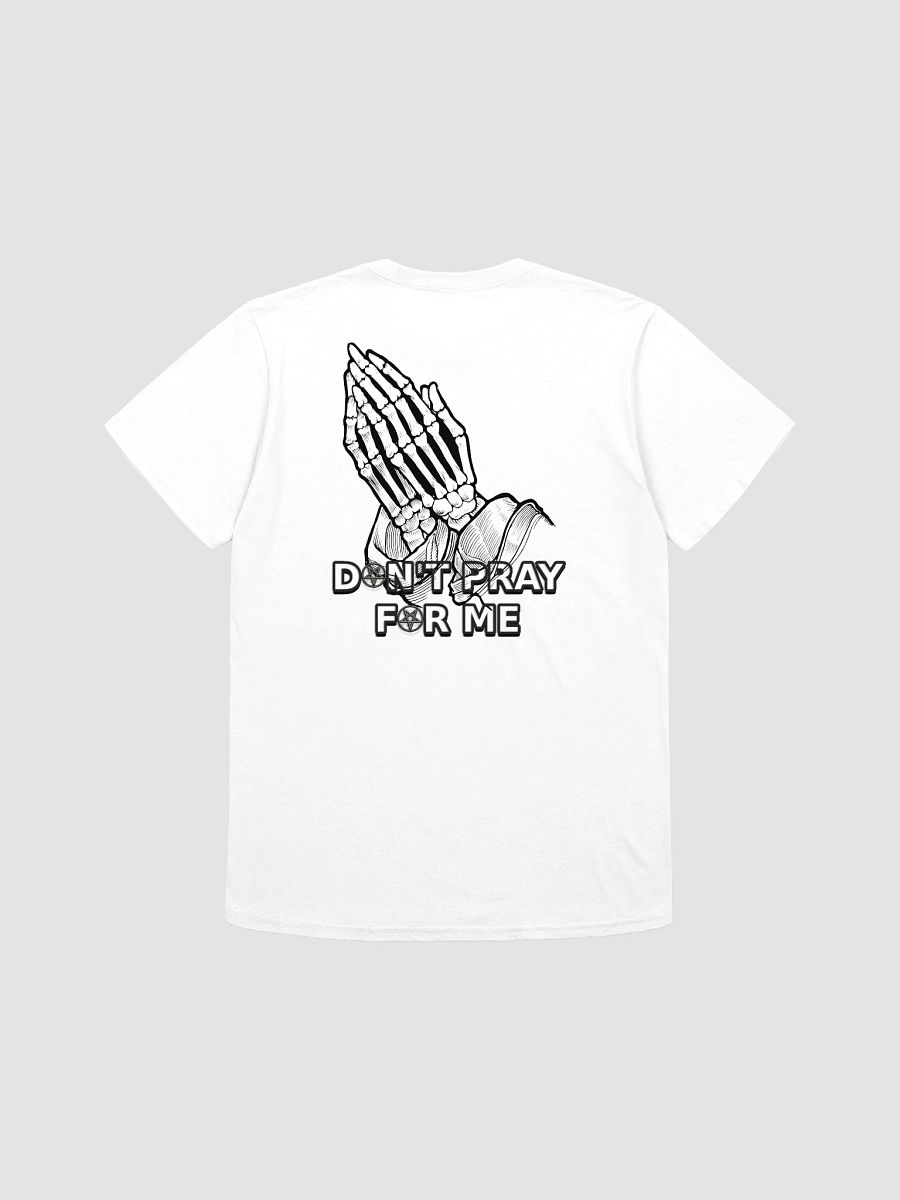 DON'T PRAY FOR ME T-Shirt product image (6)