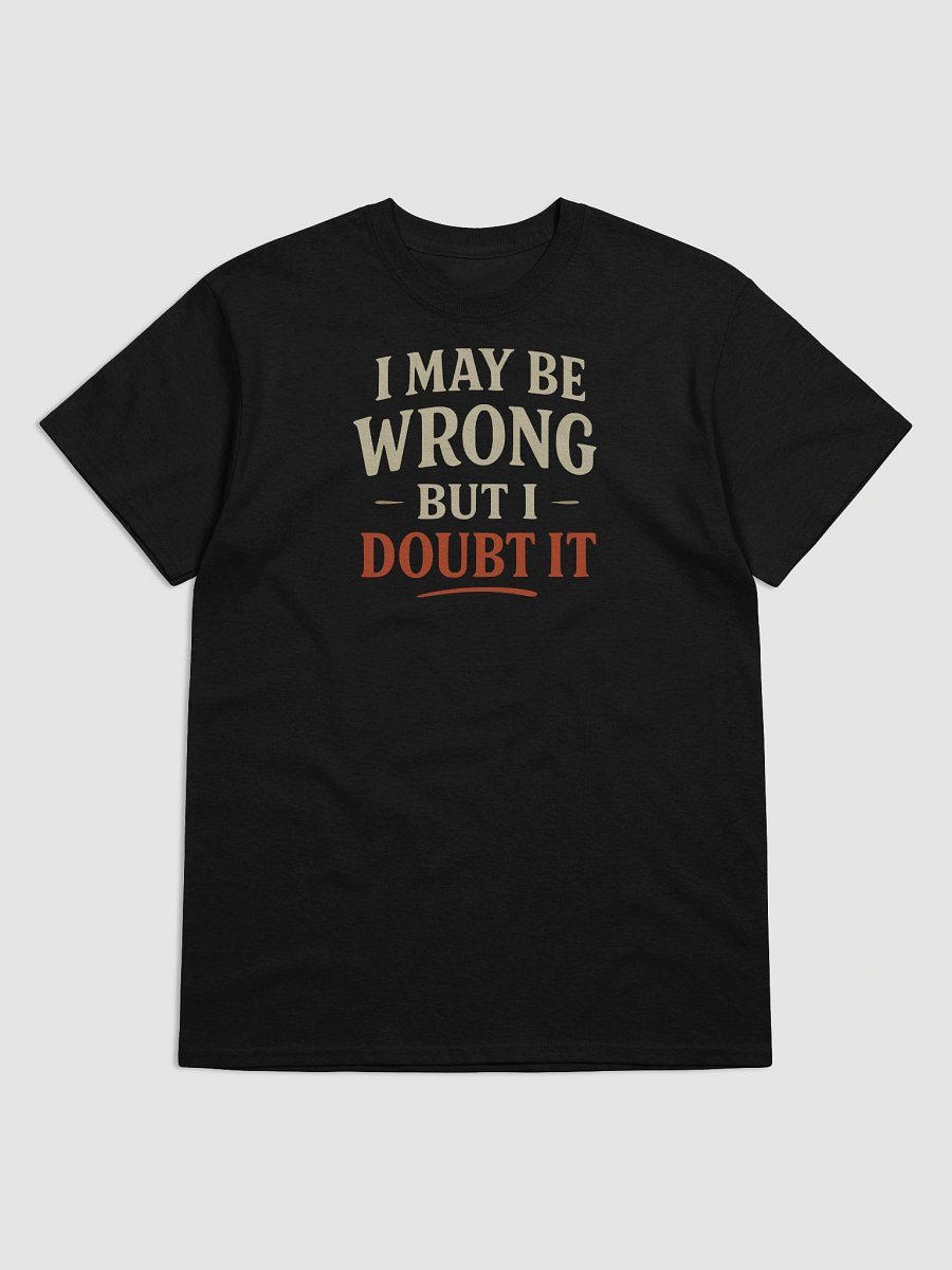 I May Be Wrong (But Probably Not) T-Shirt – Bold Sarcasm for Confident People product image (5)
