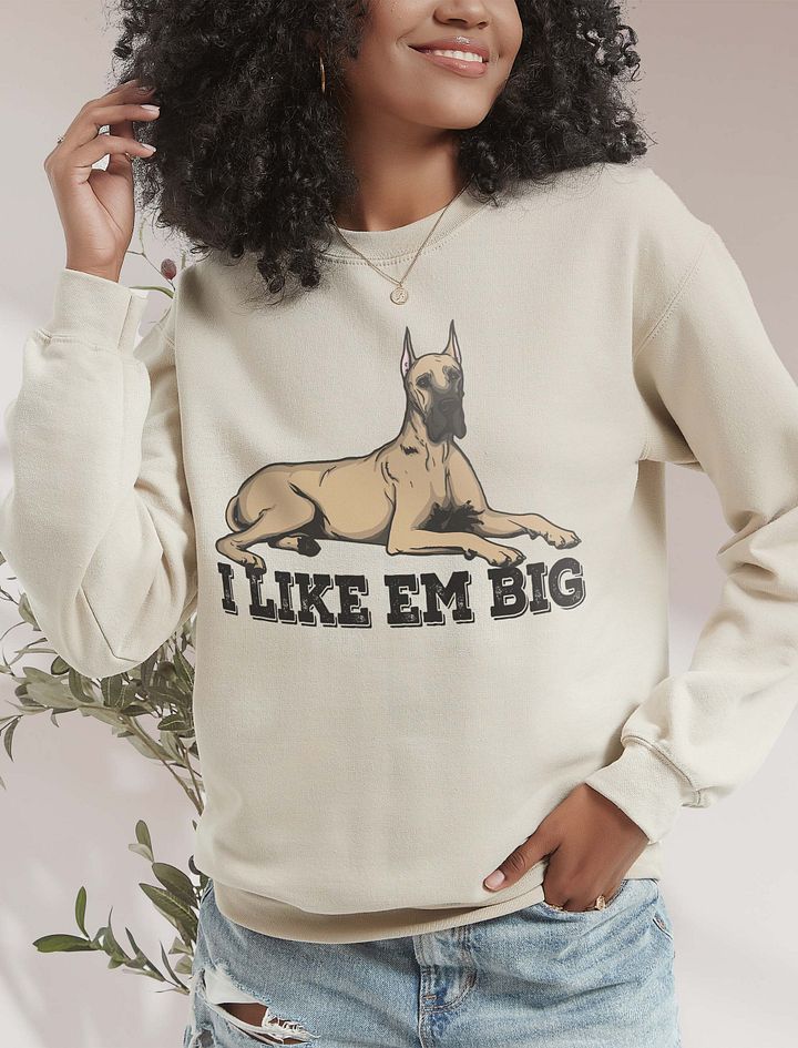 I Like Em Big Sweatshirt of a Great Dane(Cropped Ears) | Funny Shirt for Great Dane Paw-rents product image (18)