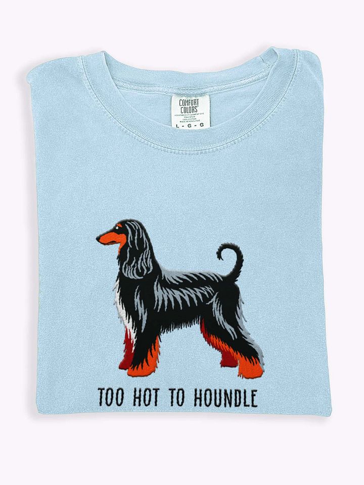 Too Hot To Houndle T-Shirt(Embroidered) of an Afghan Hound(Black & Tan) product image (1)