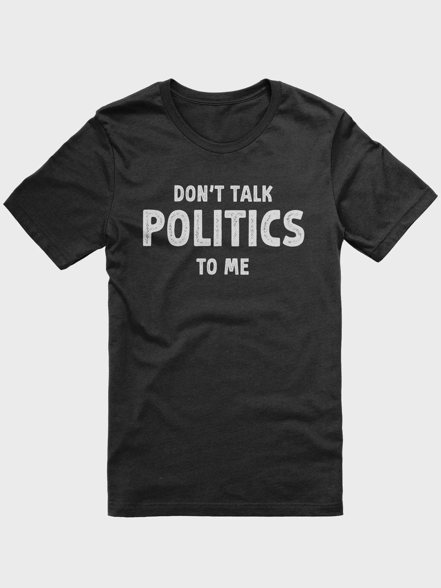 Don't Talk Politics To Me Funny Political T-Shirt product image (1)