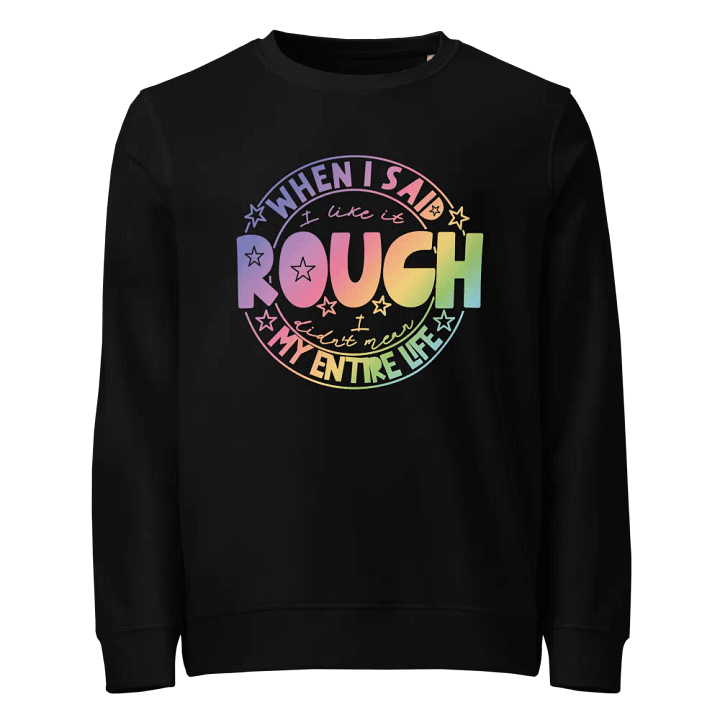 Like It Rough Organic Sweatshirt product image (1)