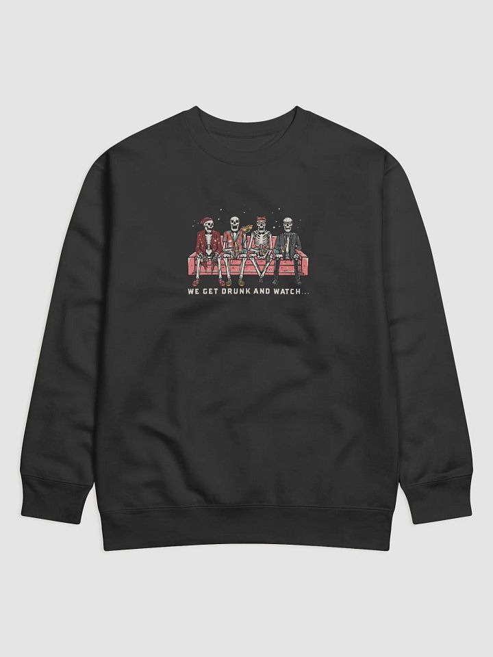 WE GET DRUNK AND WATCH... Pullover product image (1)