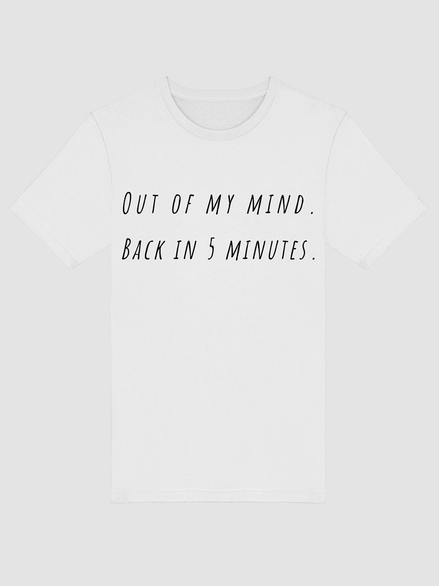 Out of my mind Back in five minutes T-Shirt - black font color product image (5)