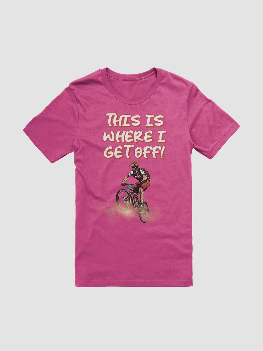 This Is Where I Get Off! Mountain Biking Design T-shirt product image (6)