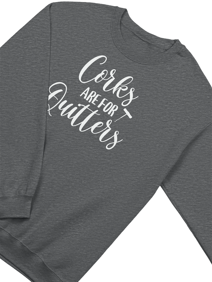 "Corks Are For Quitters" Elegant Wine Quotes Sweatshirt – Stylish Outfit for Wine Lovers product image (1)