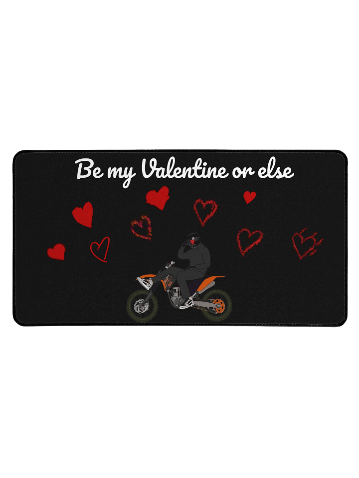 Be my Valentine or else | 31.5 x 15.5 in Mousepad product image (1)