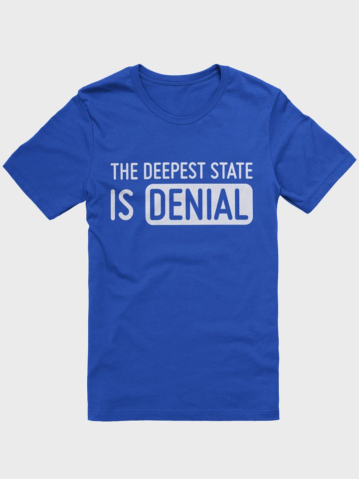 The Deepest State is Denial Shirt (White Print Version) product image (73)