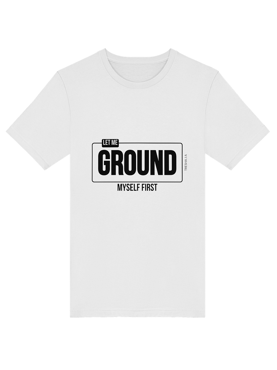 Let Me Ground Myself First White Tee product image (1)