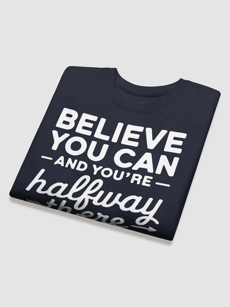 Believe You Can and You're Halfway There Sweatshirt product image (20)