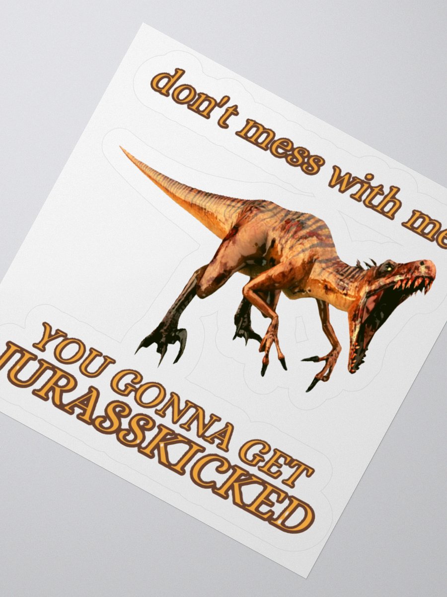 DON'T MESS WITH ME, YOU GONNA GET JURASSKICKED product image (5)