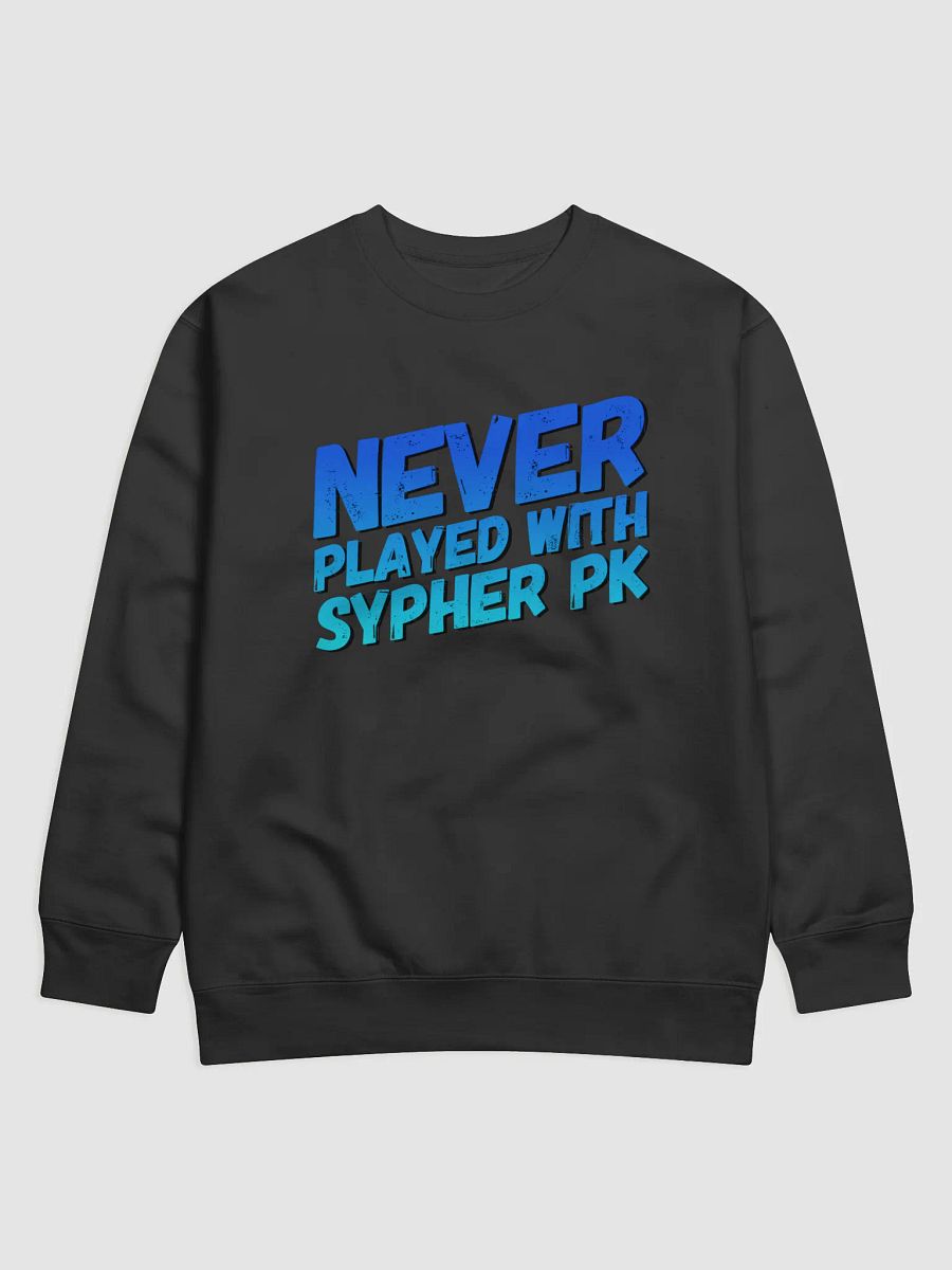 Never Played With Sypher PK Sweatshirt product image (1)