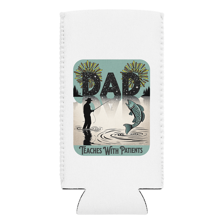 Dad Fishing Teaches With Patients Retreat Can Cooler product image (1)
