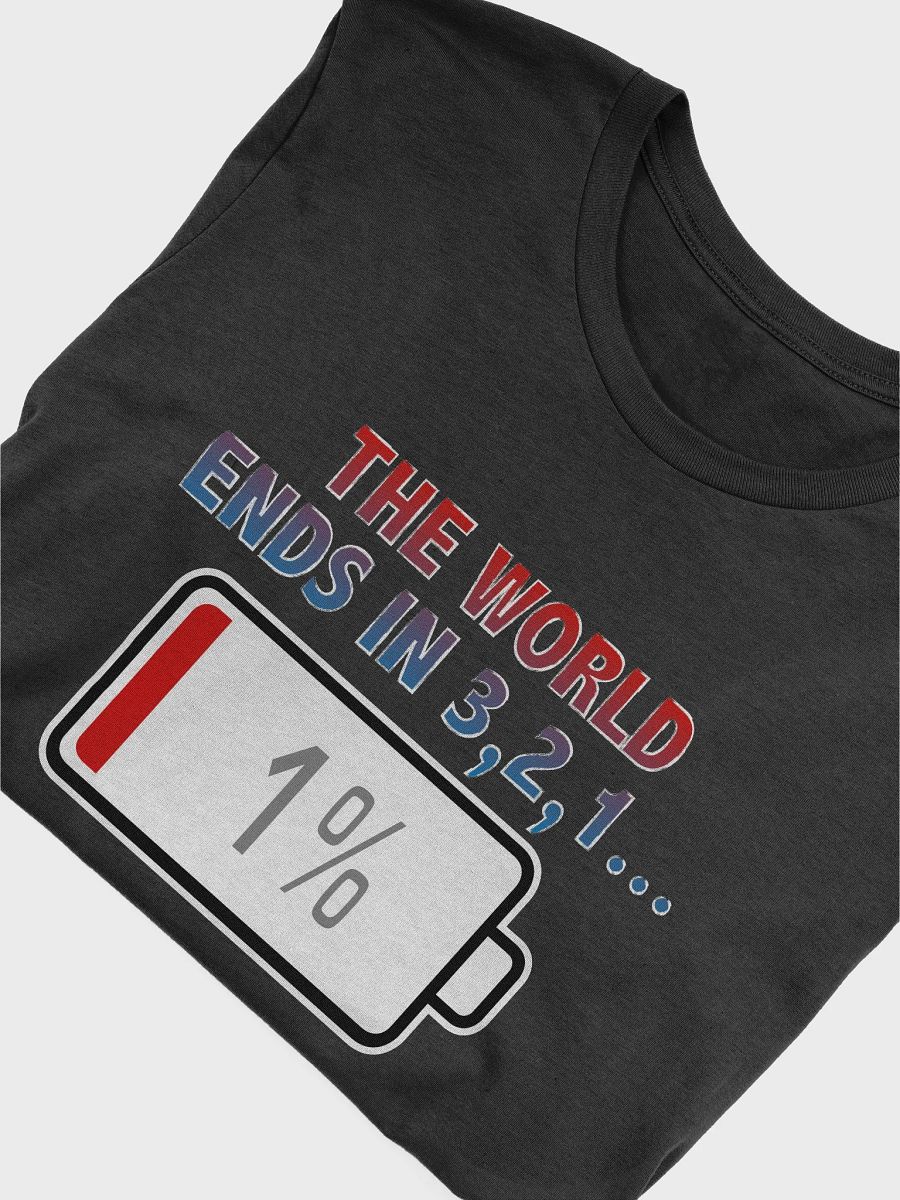 The World Ends In 3, 2, 1 with Battery at 1% T-Shirt product image (4)