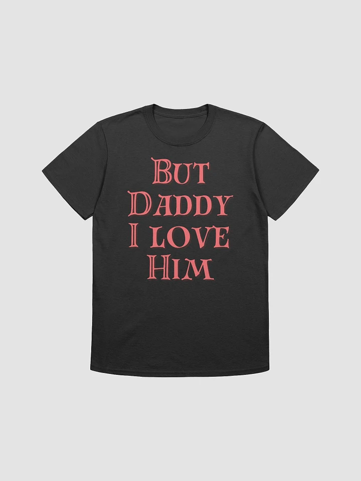 But Daddy I Love Him Unisex T-Shirt V14 product image (1)