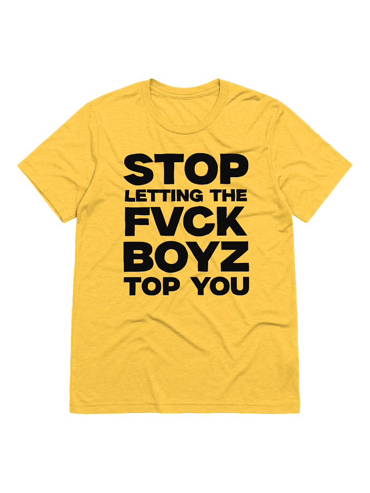 Stop Letting The FVCK BOYZ Top You – Classic BLK Letter Tee product image (1)