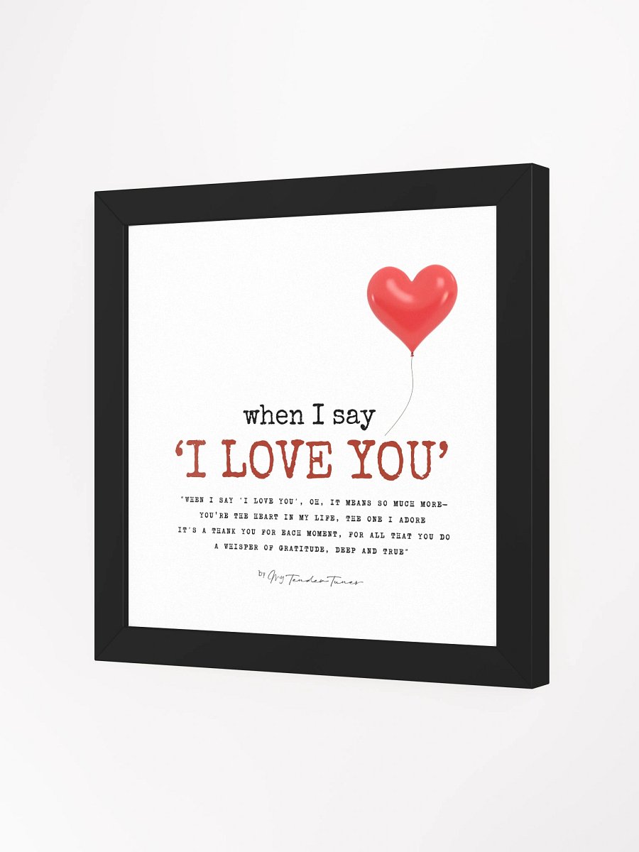 WHEN I SAY I LOVE YOU with Red balloon - Lyric LInes Poster with Black Frame product image (2)