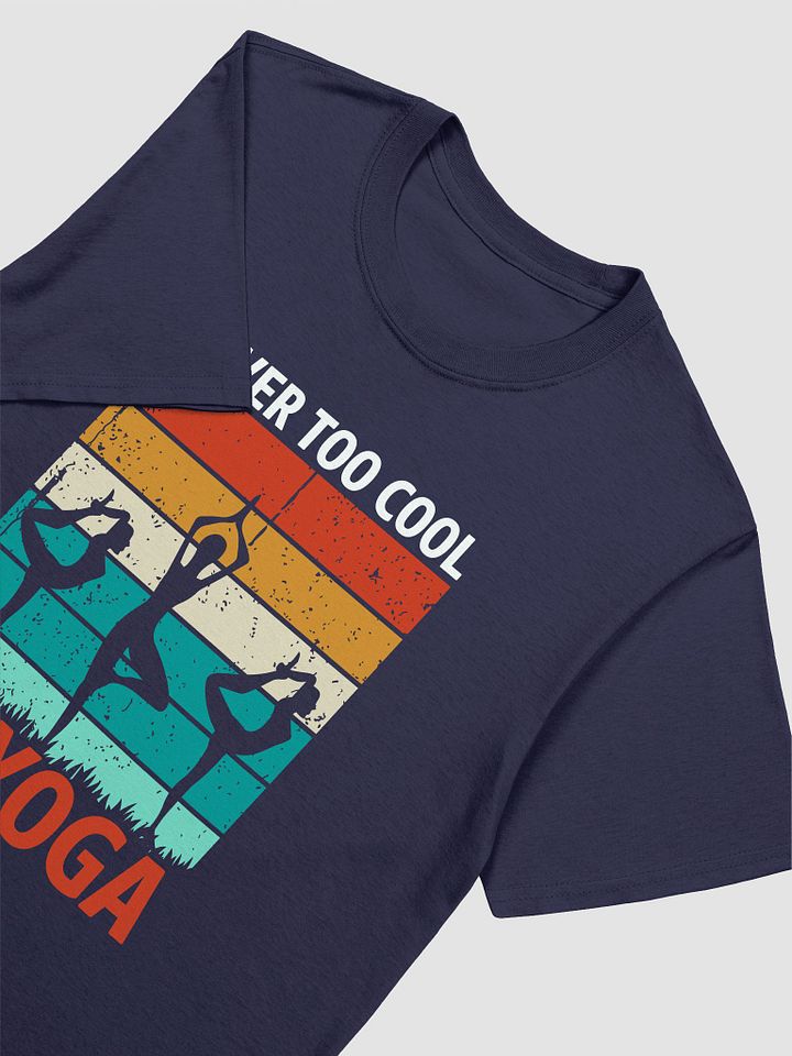 Never Too Cool To Yoga T-shirt product image (5)