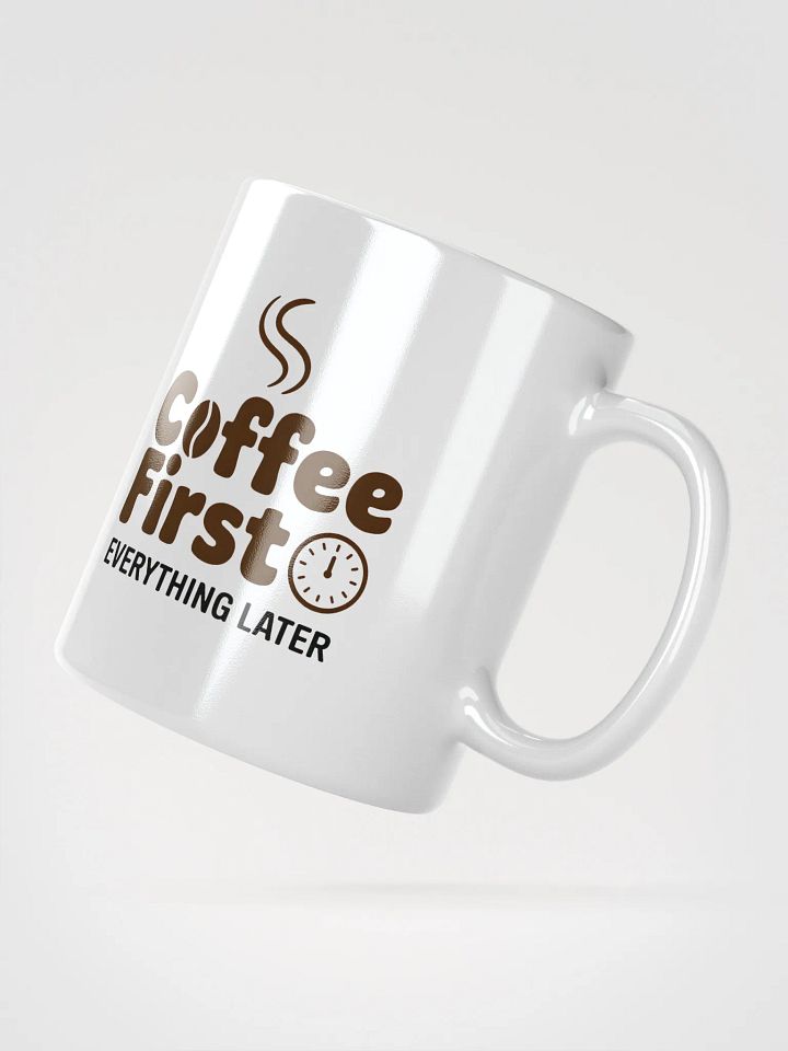 Coffee First Everything Later Mug | Funny Coffee Lover Mug product image (2)
