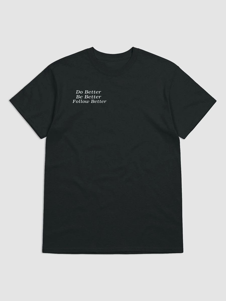 Do Better, Be Better, Follow Better White Letter T-Shirt product image (1)