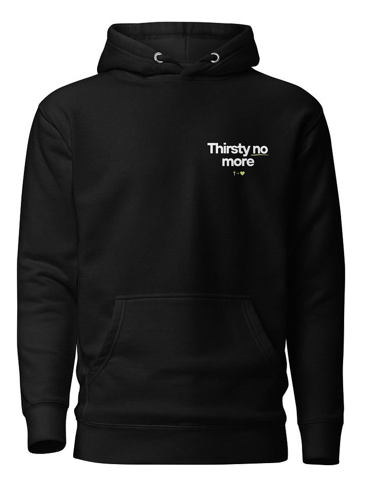 Thirsty No More Unisex Hoodie product image (1)
