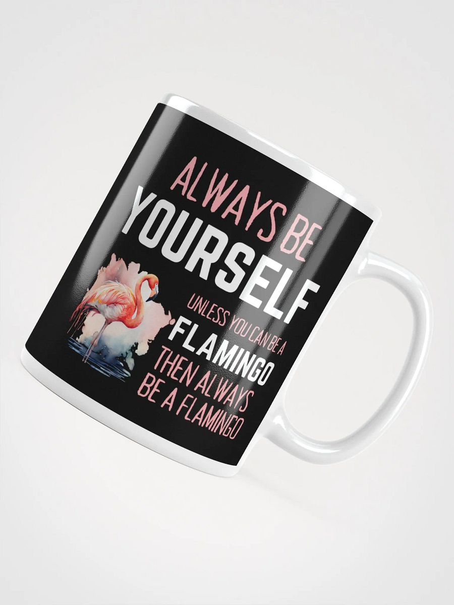 Always Be Yourself Unless You Can Be A Flamingo - Glossy Mug product image (4)