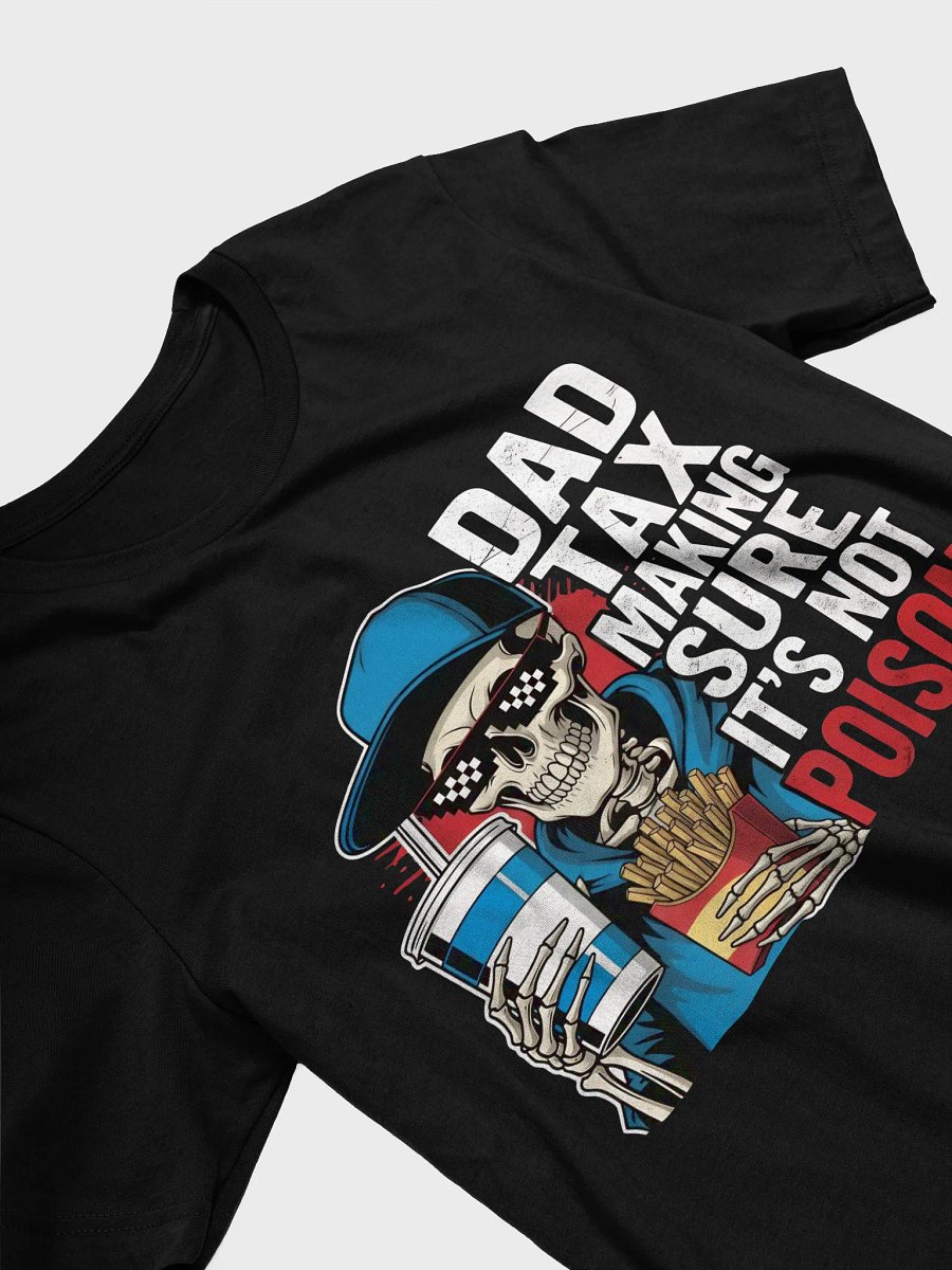 Dad Tax: Making Sure It's Not Poison – Funny Father's Day T-Shirt product image (3)