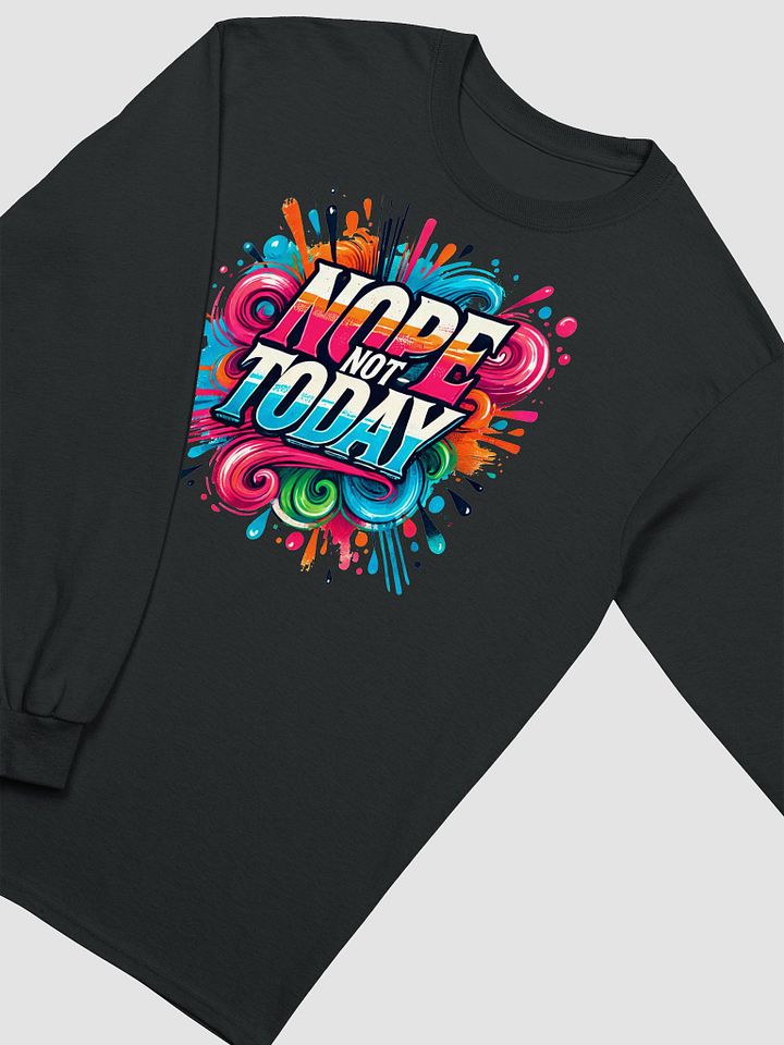 Nope, Not Today – Bright and Bold Longsleeve product image (2)