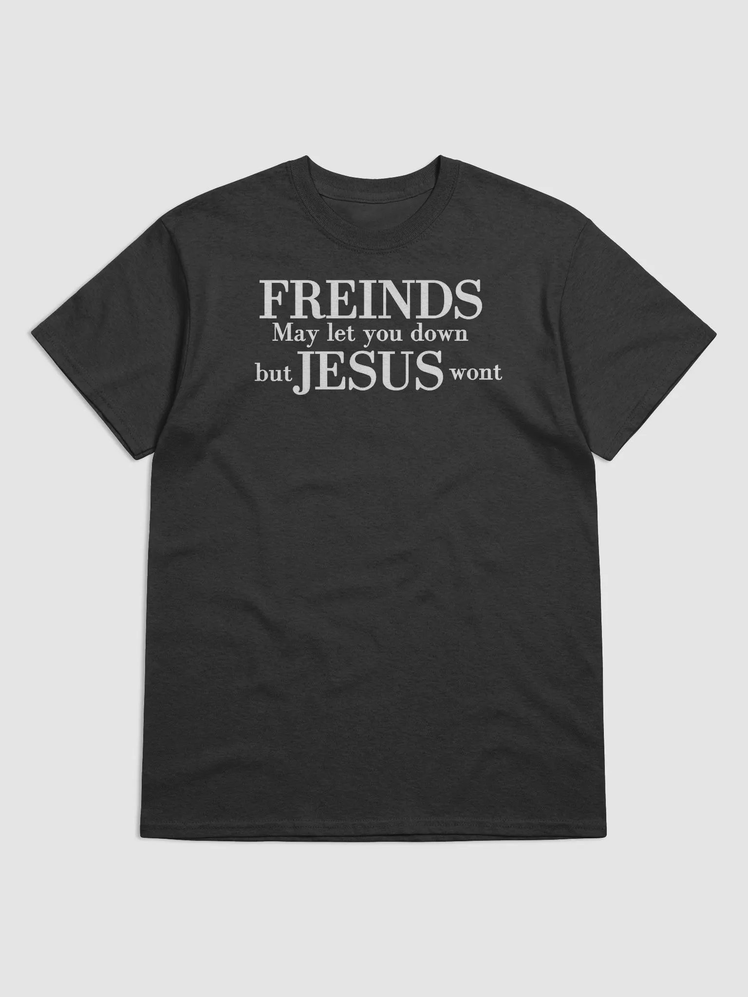 FRIENDS MAY LET YOU DOWN T-SHIRT product image (7)