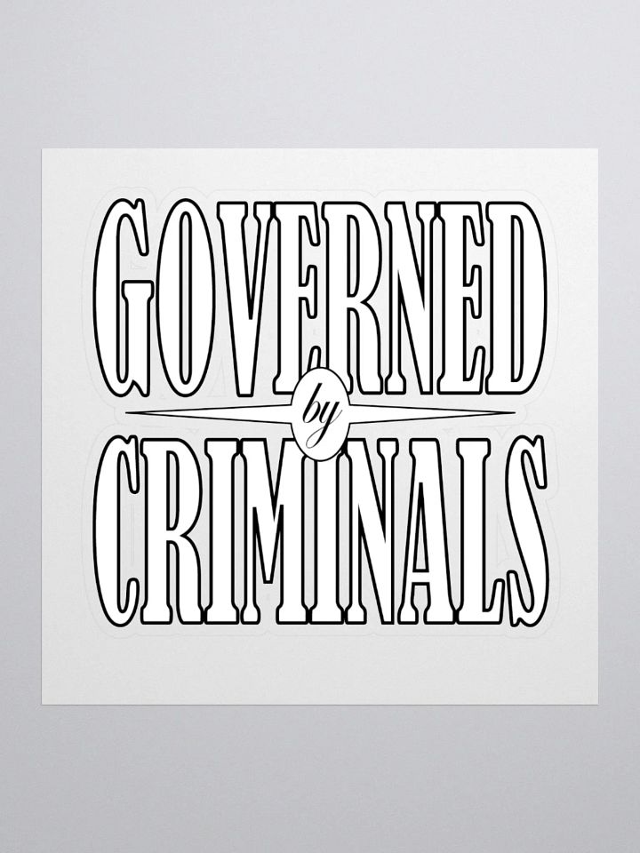 Governed By Criminals - Kiss Cut Stickers product image (1)