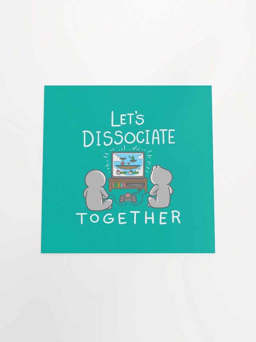 Let's Dissociate Together Print product image (16)