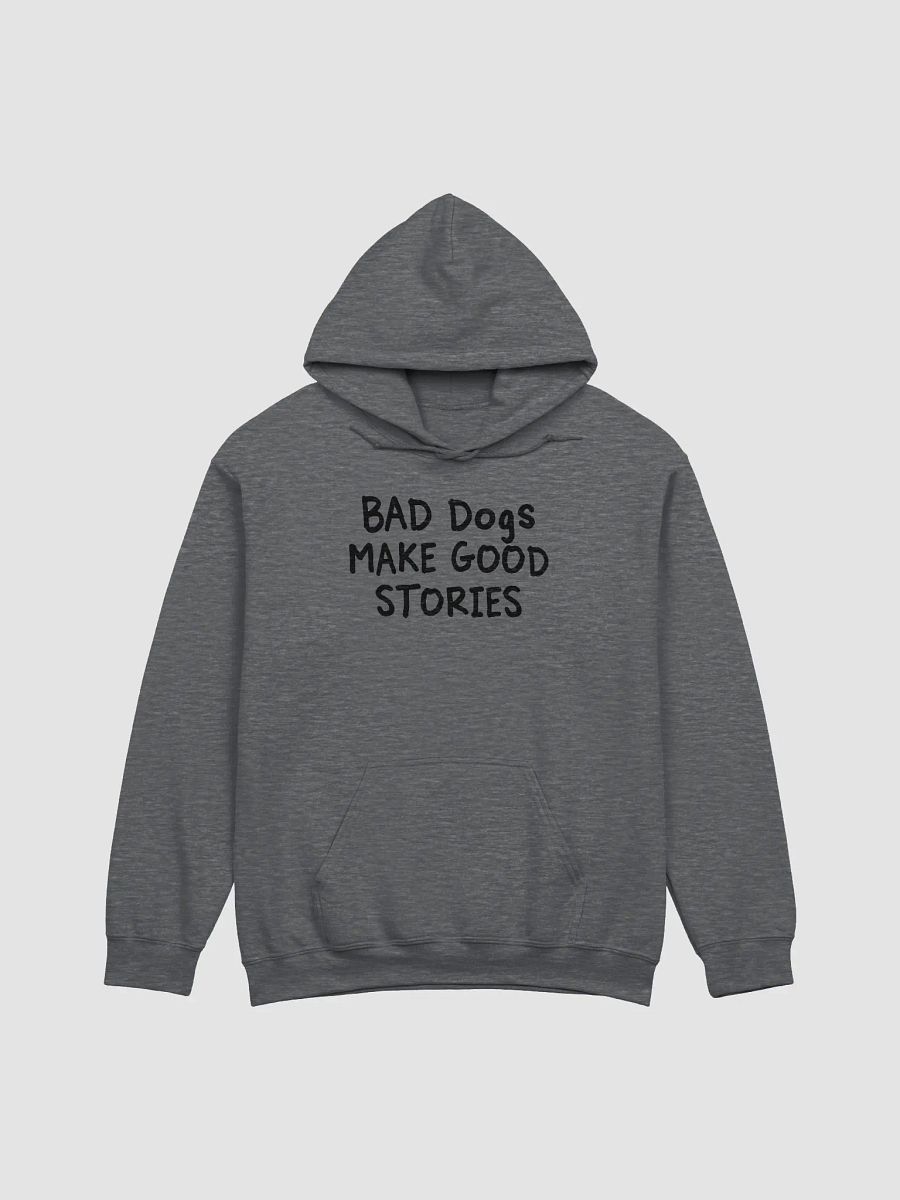 Bad dogs make good stories - hoodie product image (4)
