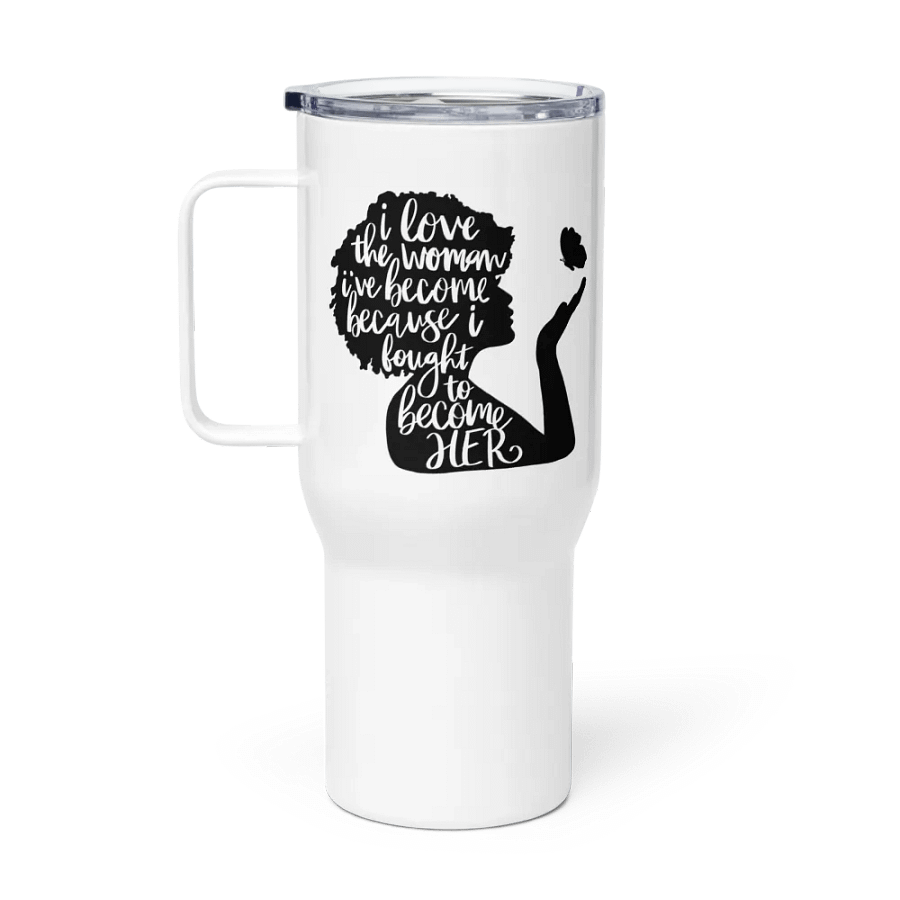 I Love The Woman Ive Become...Travel Mug product image (3)