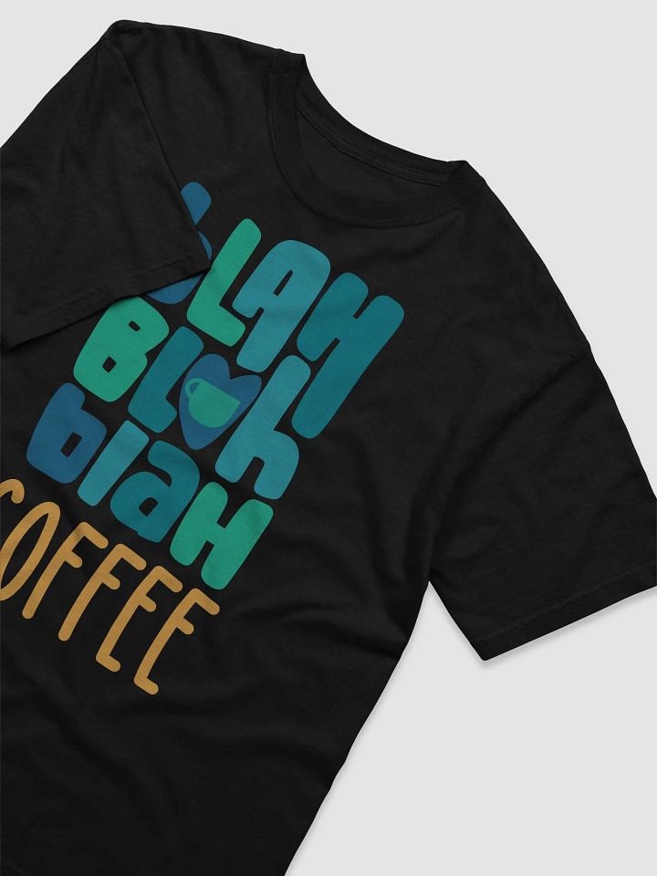 Blah, Blah, Blah, Coffee Tee Shirt product image (2)