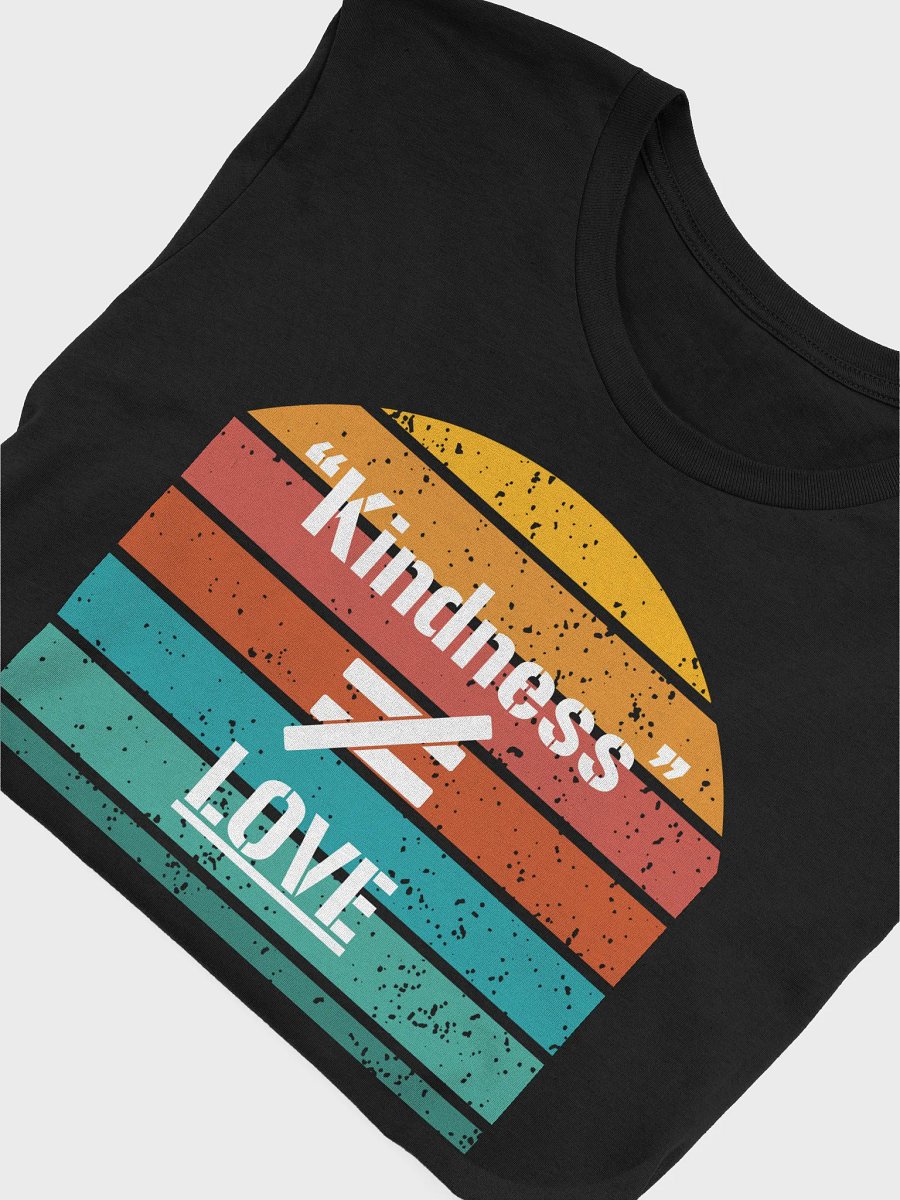 Kindness Isn't Love T-Shirt product image (13)