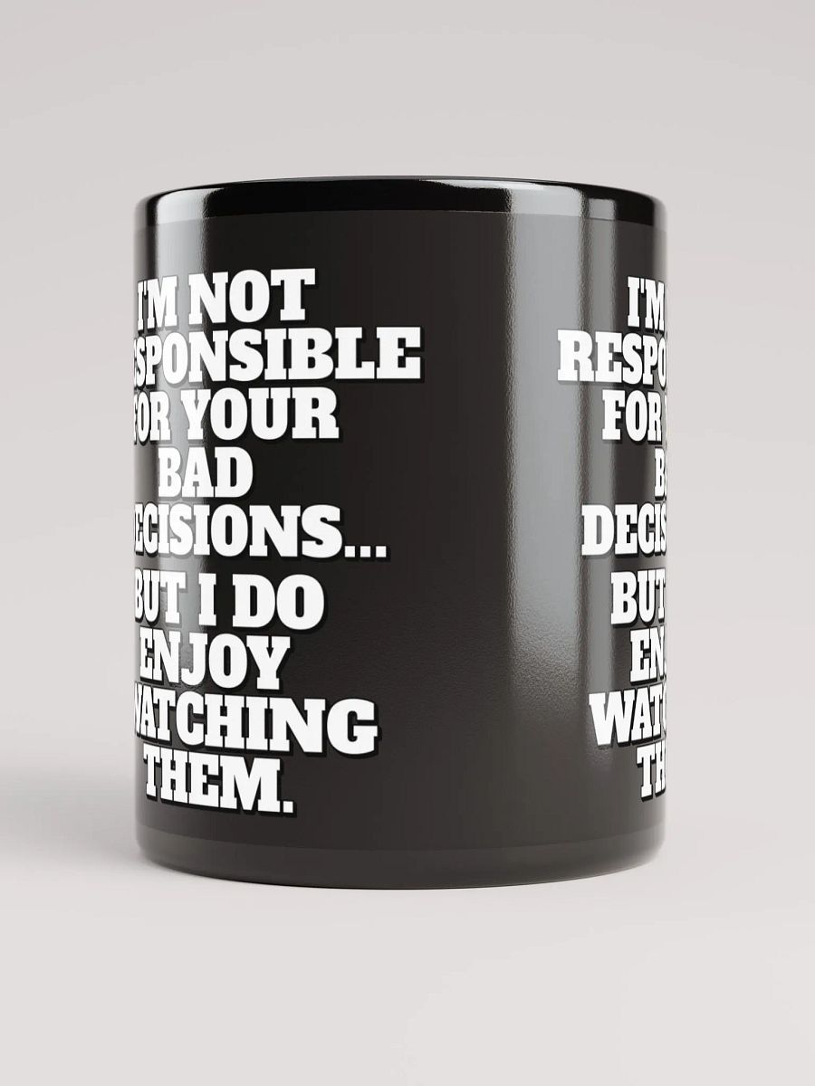 I'm Not Responsible For Your Bad Decisions product image (10)