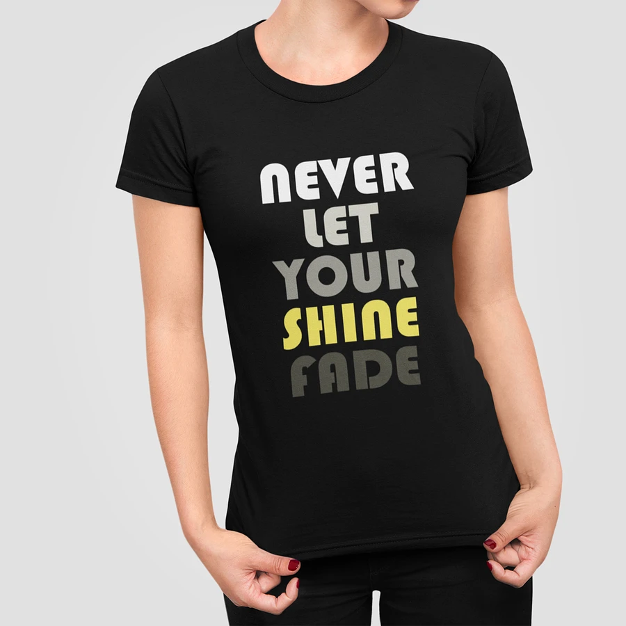 Never Let Your Shine Fade T-Shirt #1216 product image (2)