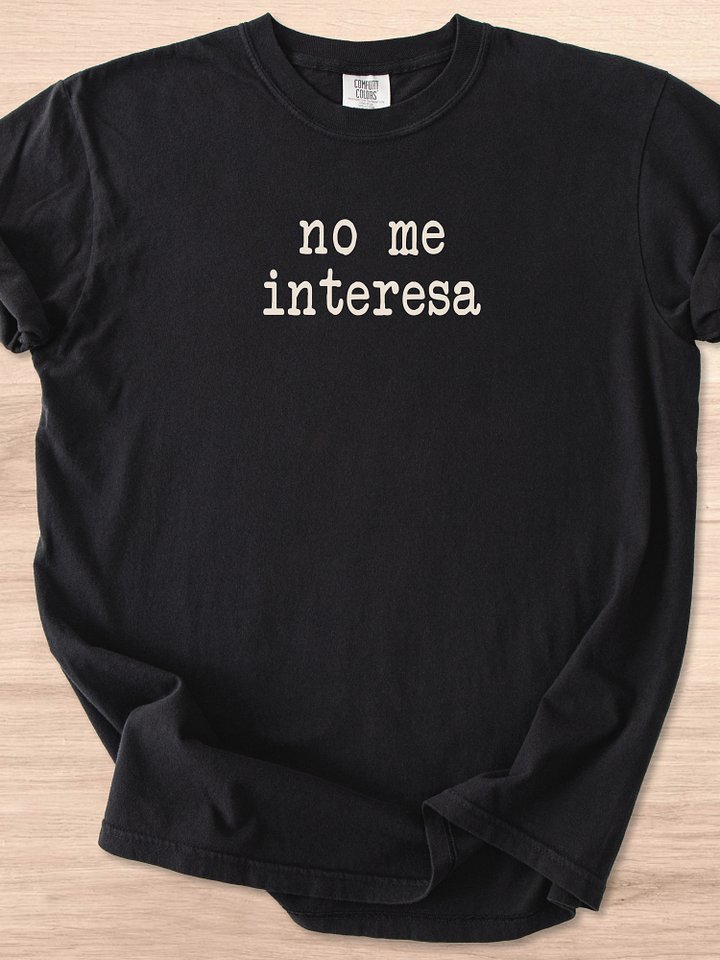 No Me Interesa Tee product image (1)