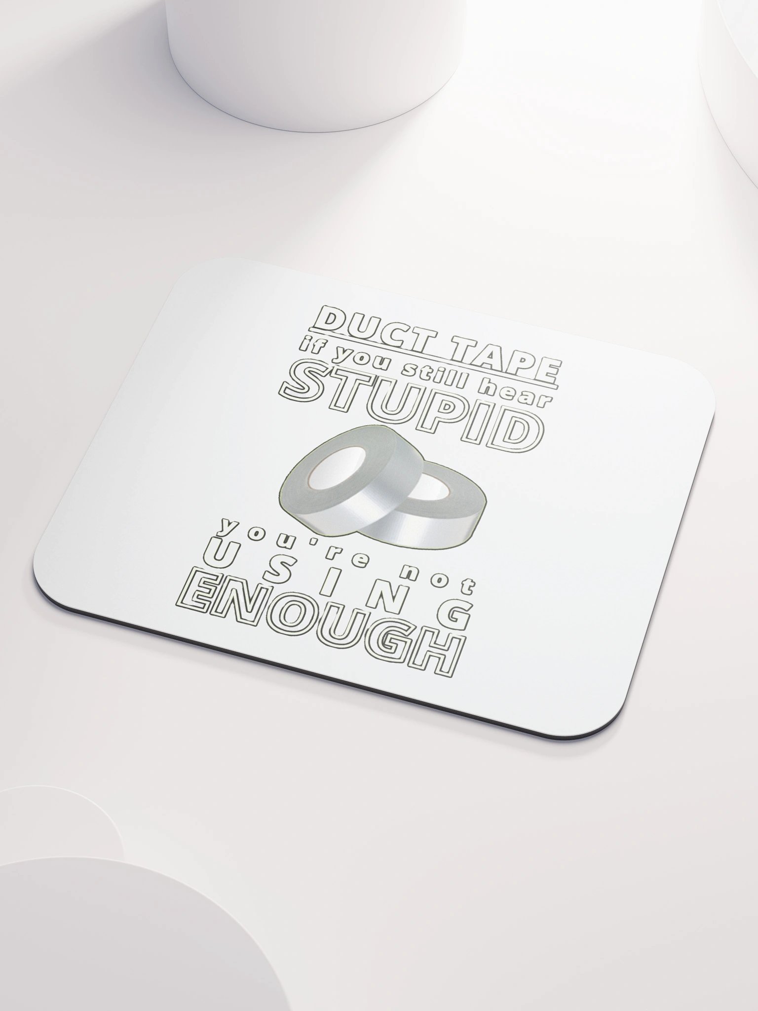 DUCTTAPE : IF YOU STILL HEAR STUPID, YOU'RE NOT USING ENOUGH product image (3)