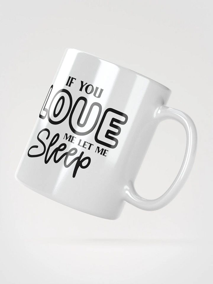 If You Love Me Let Me Sleep Mug product image (2)
