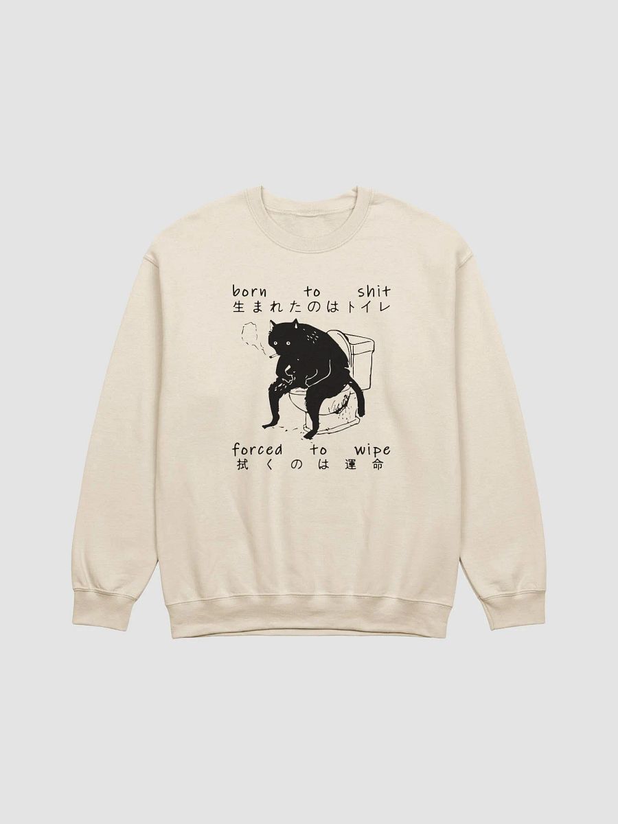 Born to shit forced to wipe Crewneck product image (1)