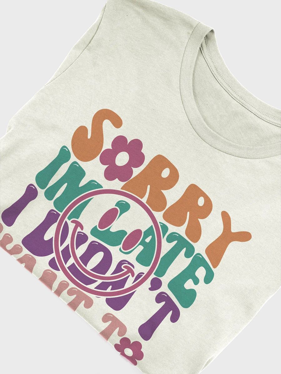 Sarcastic shirt for women, sorry i am late i didn't want to come funny smiley woman T-shirt product image (5)