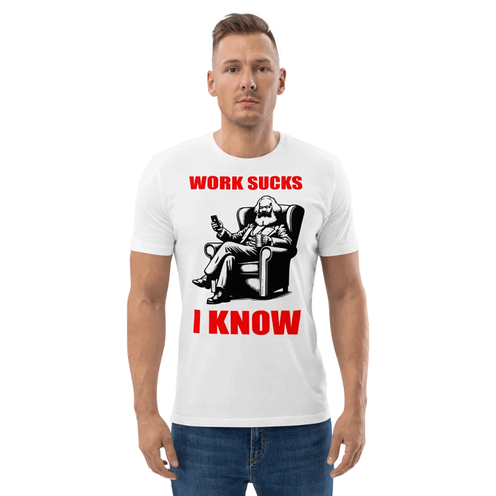WORK SUCKS I KNOW CARL MARX FUNNY SHIRT FOR MEN WOMEN product image (2)