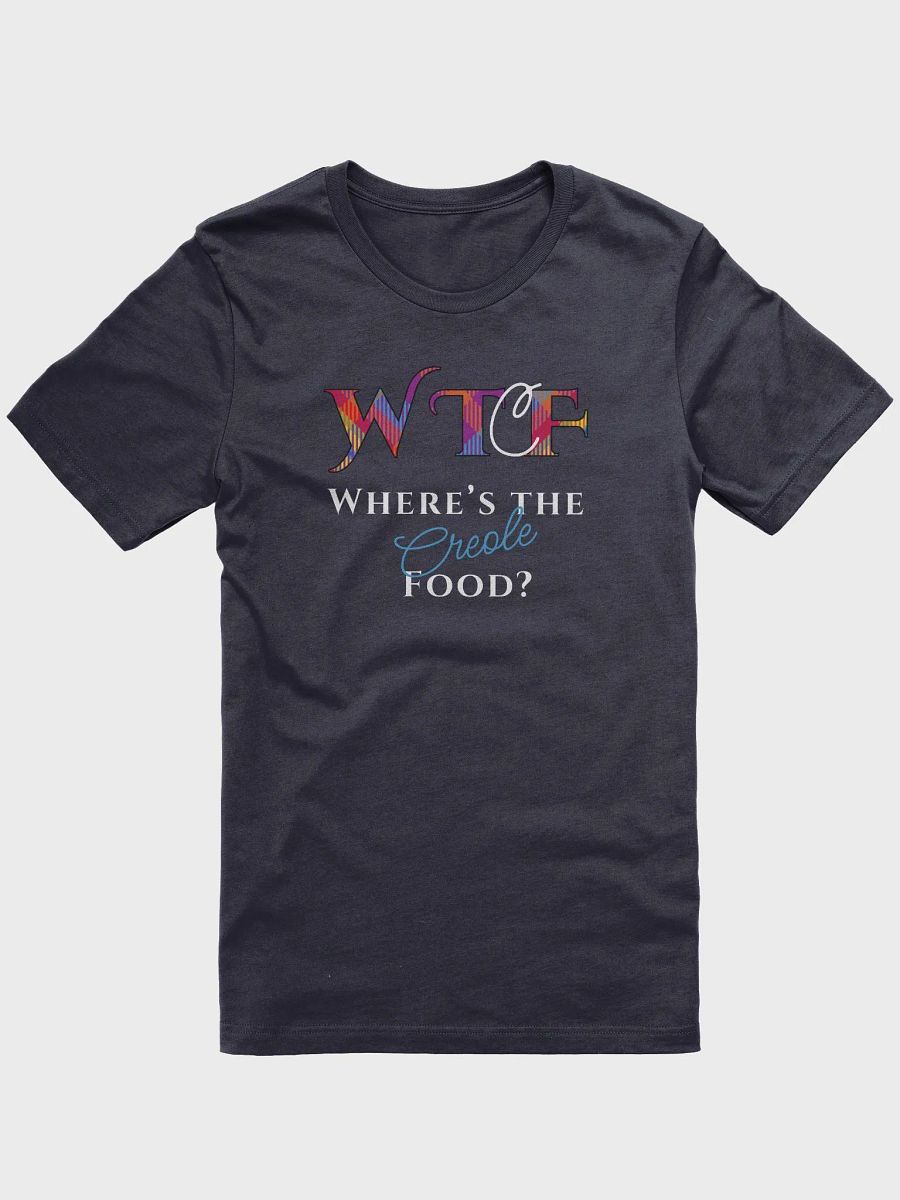Where's the Creole Food? T-Shirt product image (81)