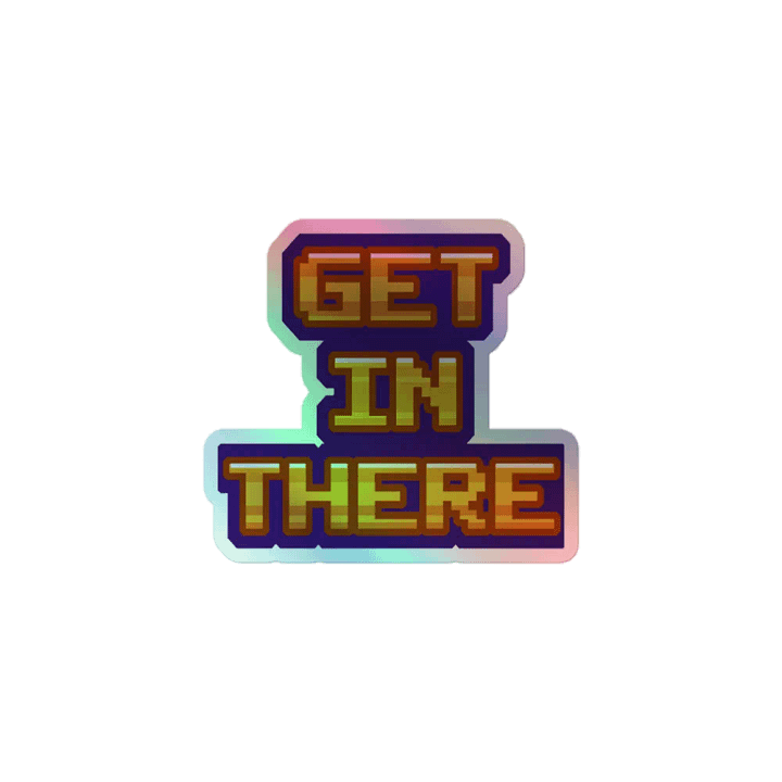 Get In There Holographic Sticker product image (1)